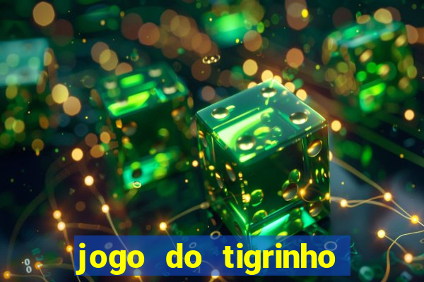 jogo do tigrinho teste gratis